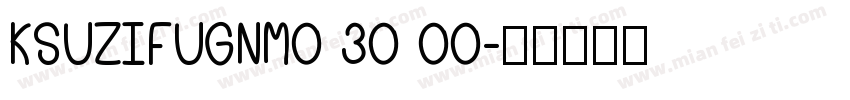 KSUZIFUGNM0 30 00字体转换